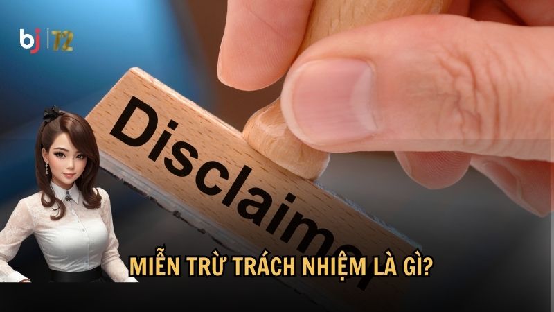 Miễn trừ trách nhiệm là gì